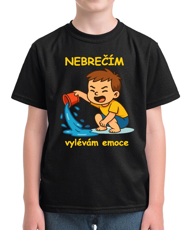 Dětské tričko - Nebrečím, vylévám emoce! Dětské tričko - Nebrečím, vylévám emoce!