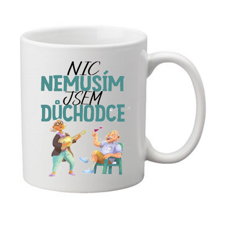 Hrnek - Nic nemusím, jsem důchodce